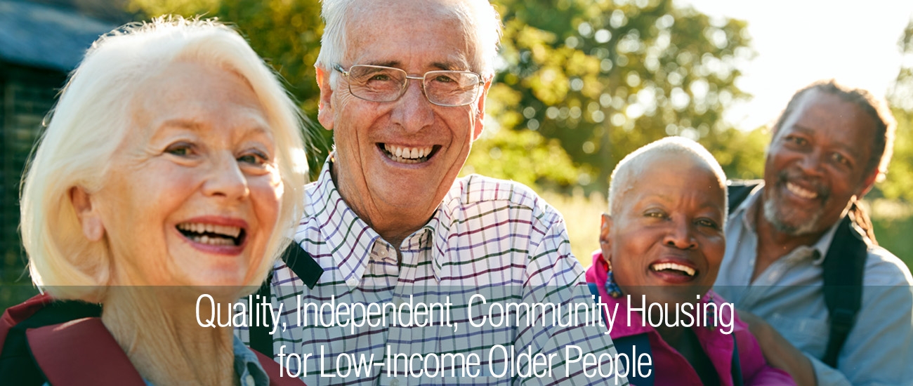 Quality, Independent, Community Housing to Low-Income Older People Quality, Independent, Community Housing to Low-Income Older People